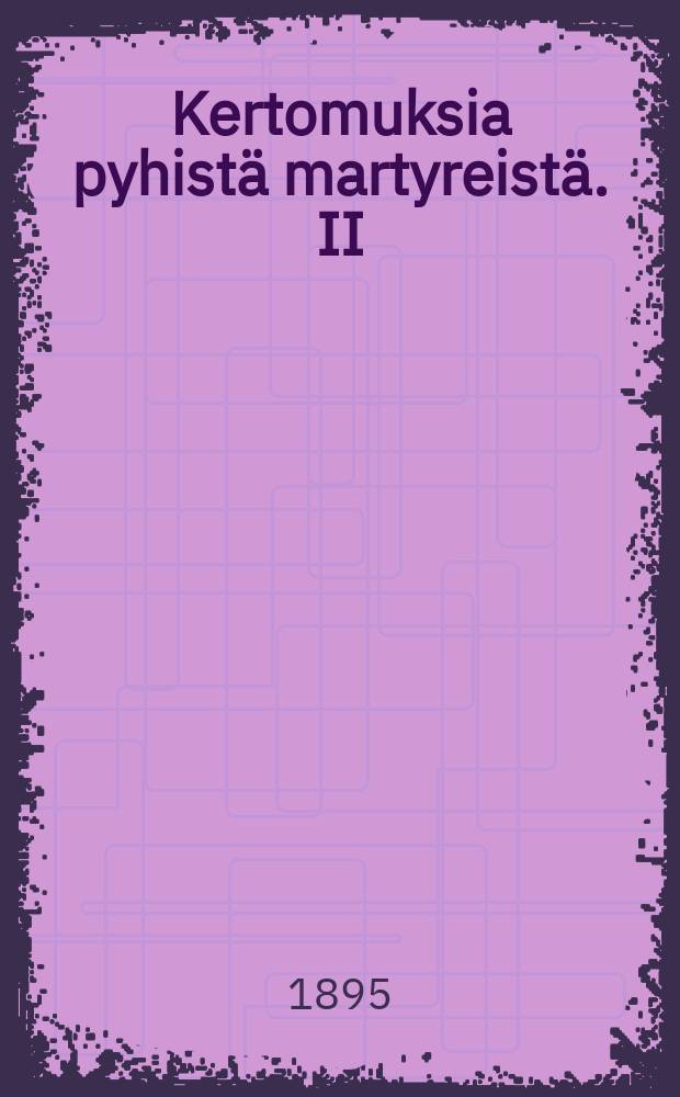 Kertomuksia pyhistä martyreistä. II : Martyrein Romanuksen ja pienen pojan mestaus