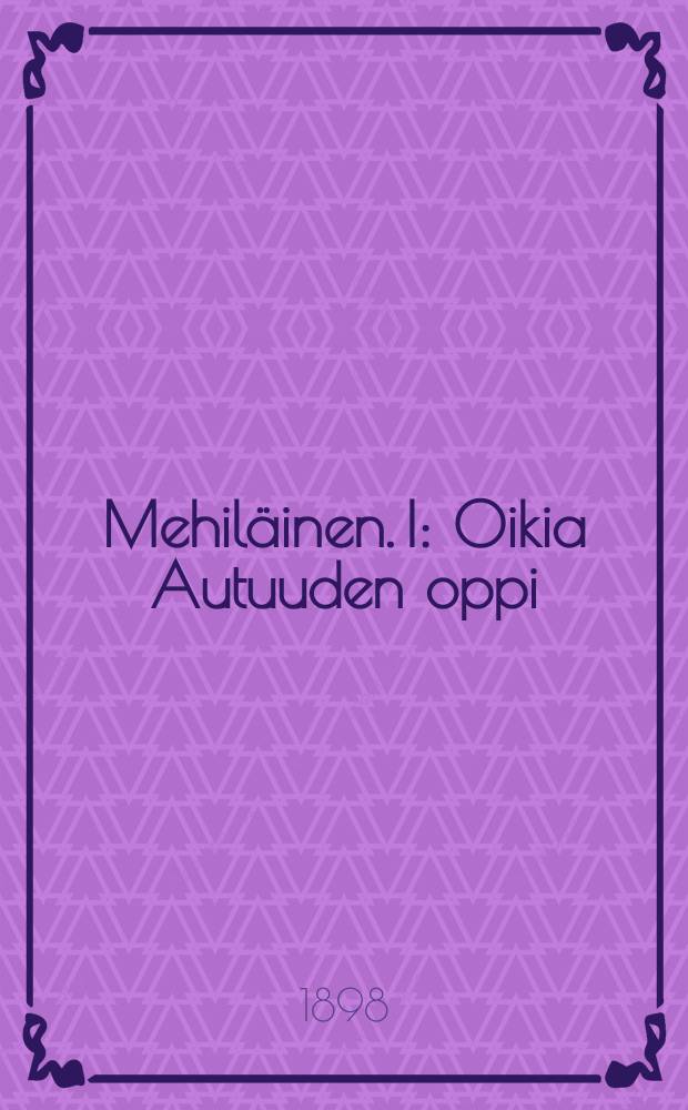 Mehiläinen. I : Oikia Autuuden oppi