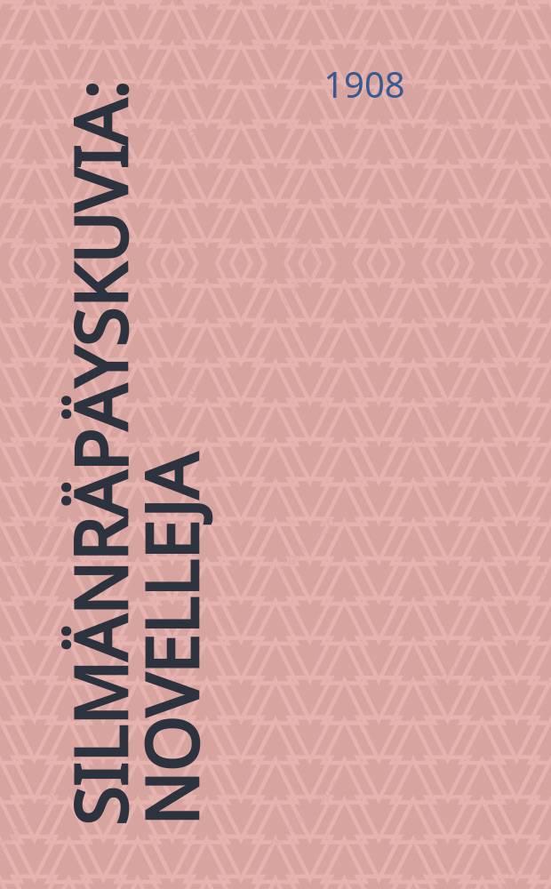 Silmänräpäyskuvia : Novelleja