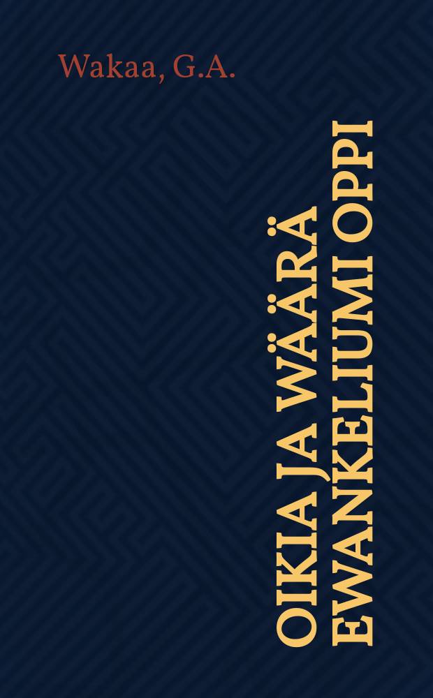 Oikia ja w&auml;&auml;r&auml; ewankeliumi oppi