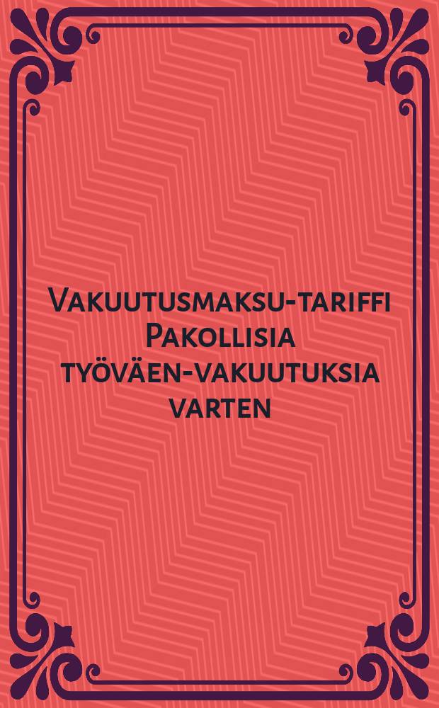 Vakuutusmaksu-tariffi Pakollisia työväen-vakuutuksia varten