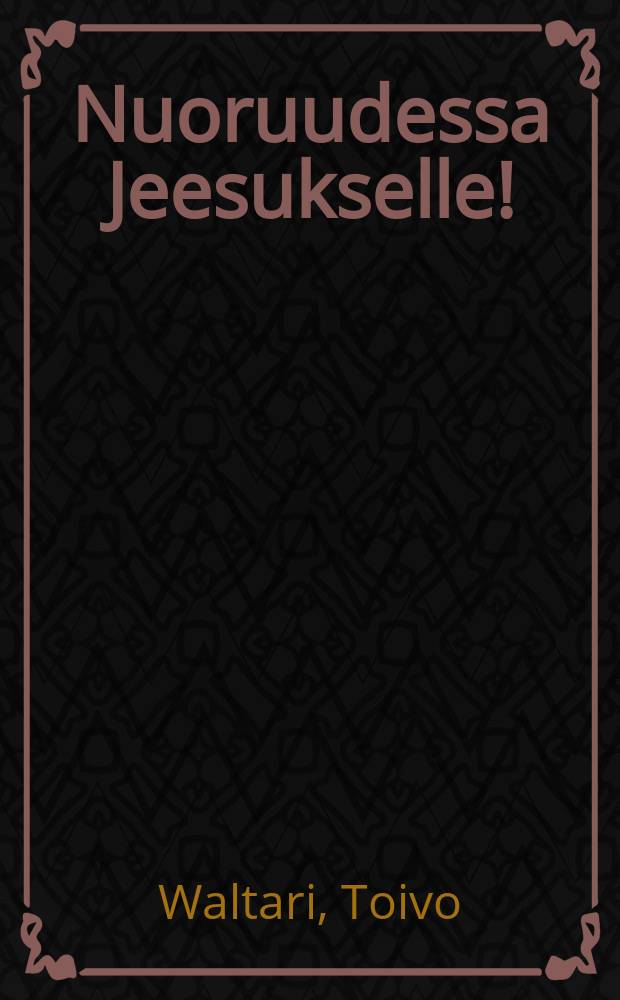 Nuoruudessa Jeesukselle!