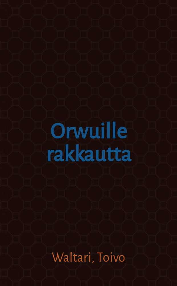 Orwuille rakkautta