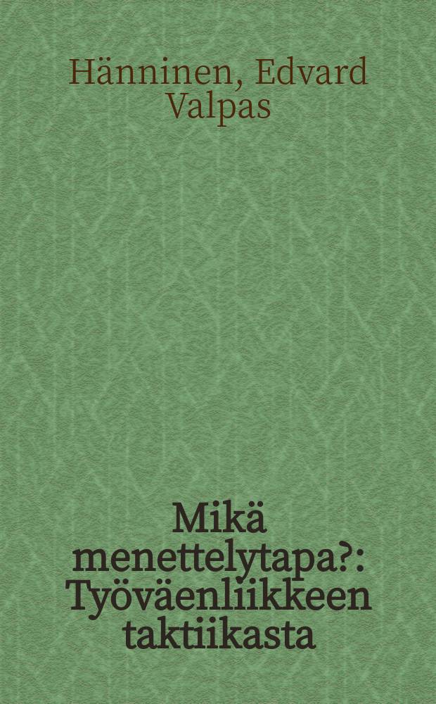 Mikä menettelytapa? : Työväenliikkeen taktiikasta