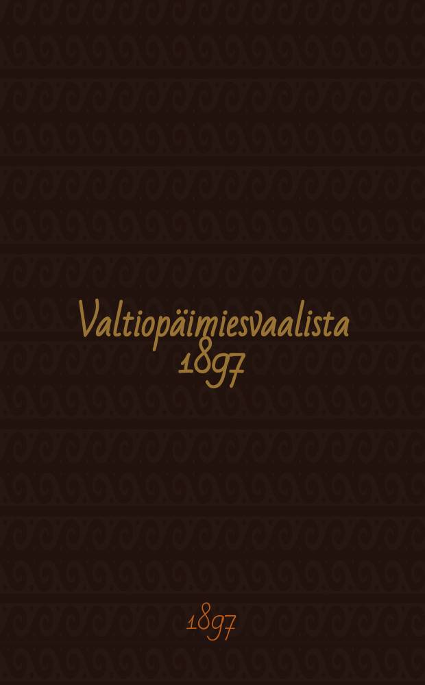 Valtiop&auml;imiesvaalista 1897