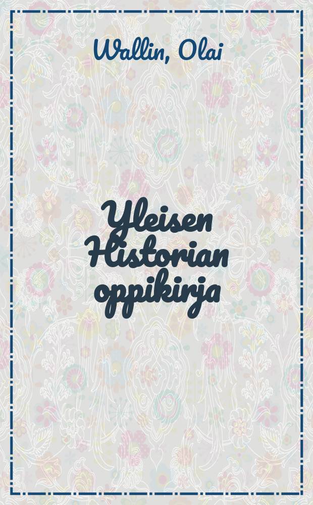 Yleisen Historian oppikirja : Kansakouluja warten