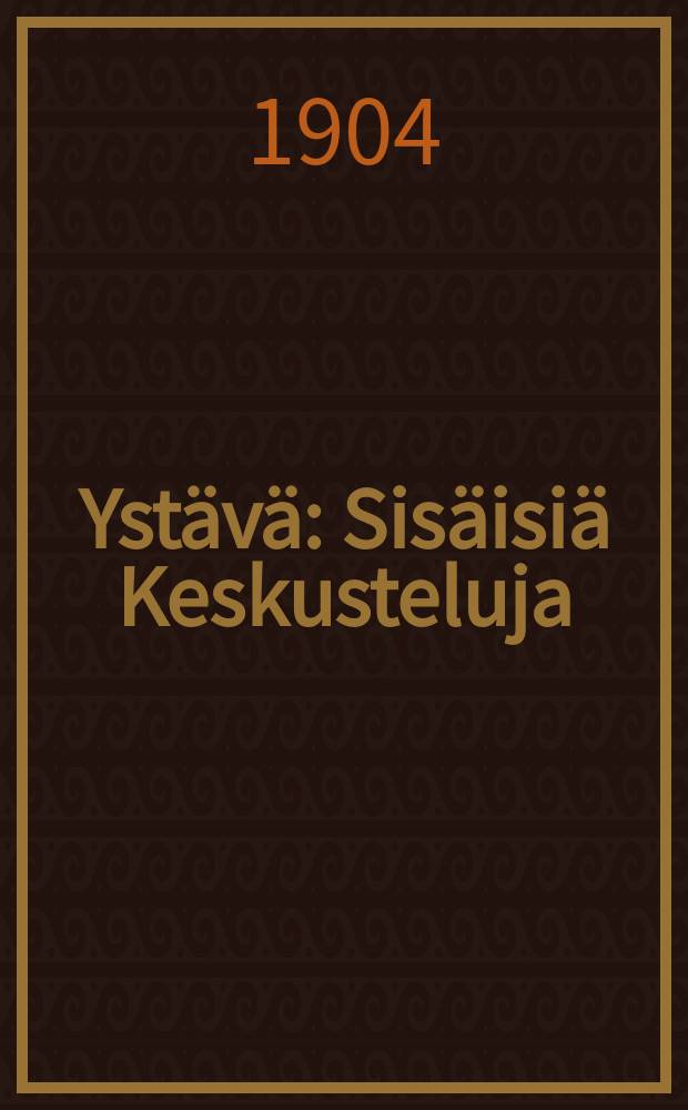 Yst&auml;v&auml; : Sis&auml;isi&auml; Keskusteluja