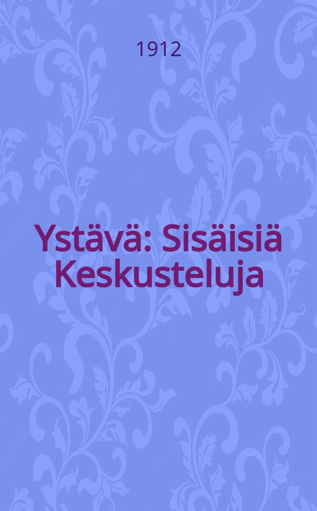 Yst&auml;v&auml; : Sis&auml;isi&auml; Keskusteluja