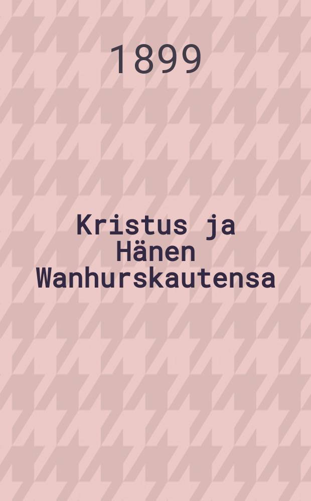 Kristus ja Hänen Wanhurskautensa