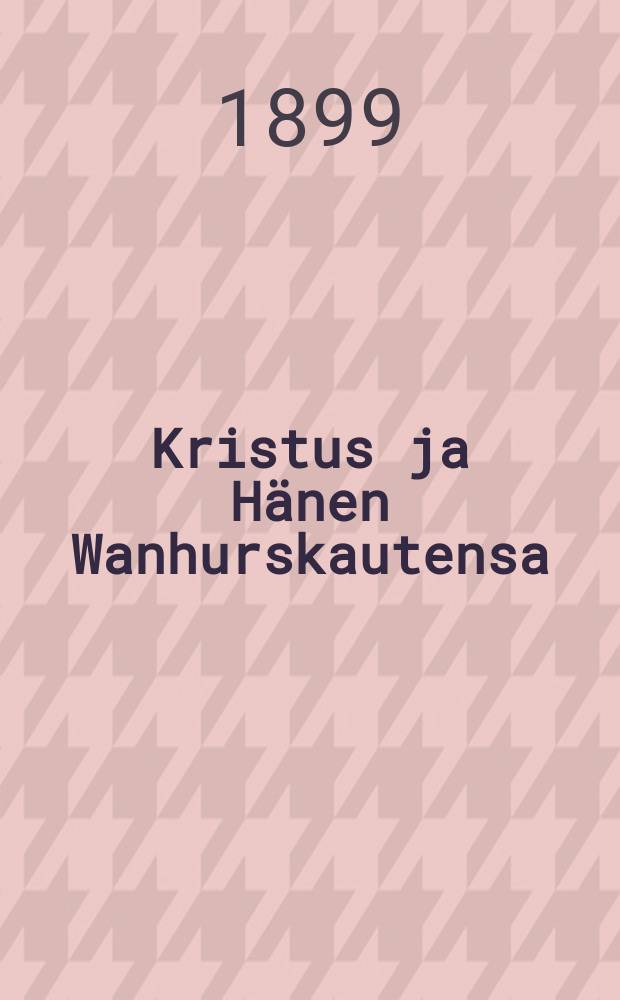 Kristus ja Hänen Wanhurskautensa