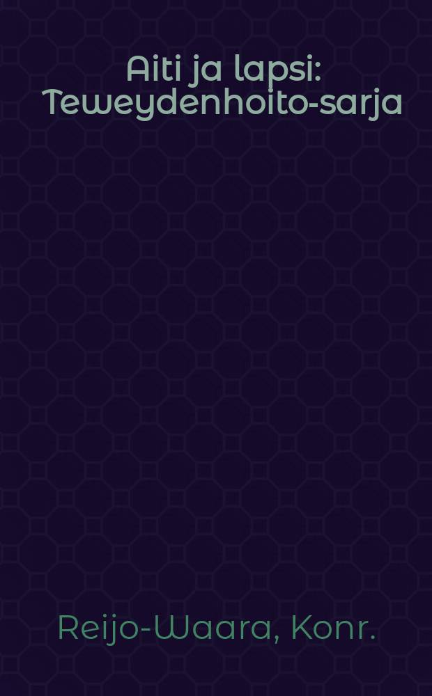 Aiti ja lapsi : Teweydenhoito-sarja