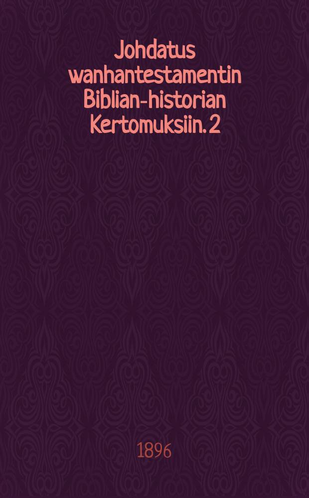 Johdatus wanhantestamentin Biblian-historian Kertomuksiin. 2:en v
