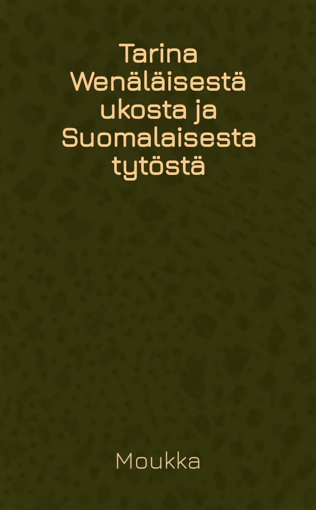 Tarina Wenäläisestä ukosta ja Suomalaisesta tytöstä