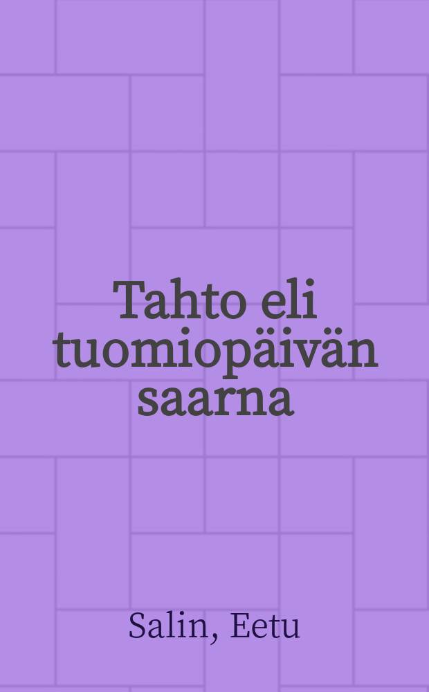 Tahto eli tuomiopäivän saarna : Puhe eduskuntamuutoksesta : Esitetty kansalaiskokouksessa Porissa joulukuun30 :nä 1905 : Alkuperäisestä osittain laajennettu