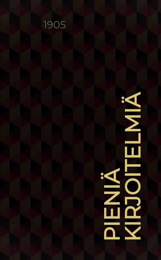 Pieniä kirjoitelmiä : Suomennos. 1-9 vihko