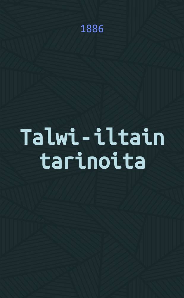Talwi-iltain tarinoita : Kertomuksia ja kuwaelmia : Suomennos