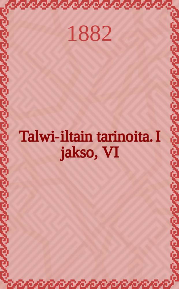 Talwi-iltain tarinoita. I jakso, VI : Kulta-aawe