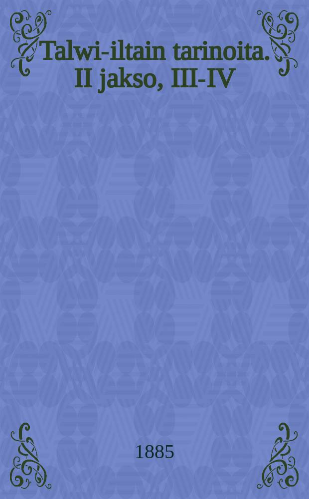 Talwi-iltain tarinoita. II jakso, III-IV : Wernan Ruusut