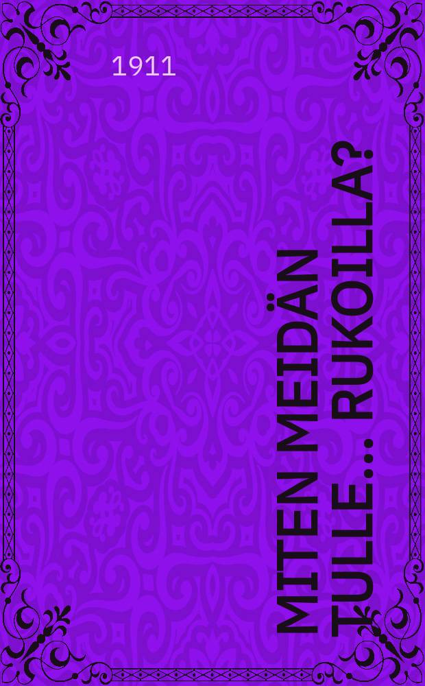 Miten meidän tulle ... rukoilla? : Suomennos