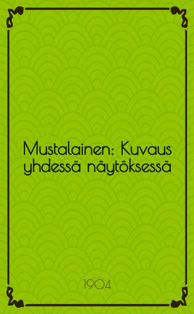Mustalainen : Kuvaus yhdessä näytöksessä