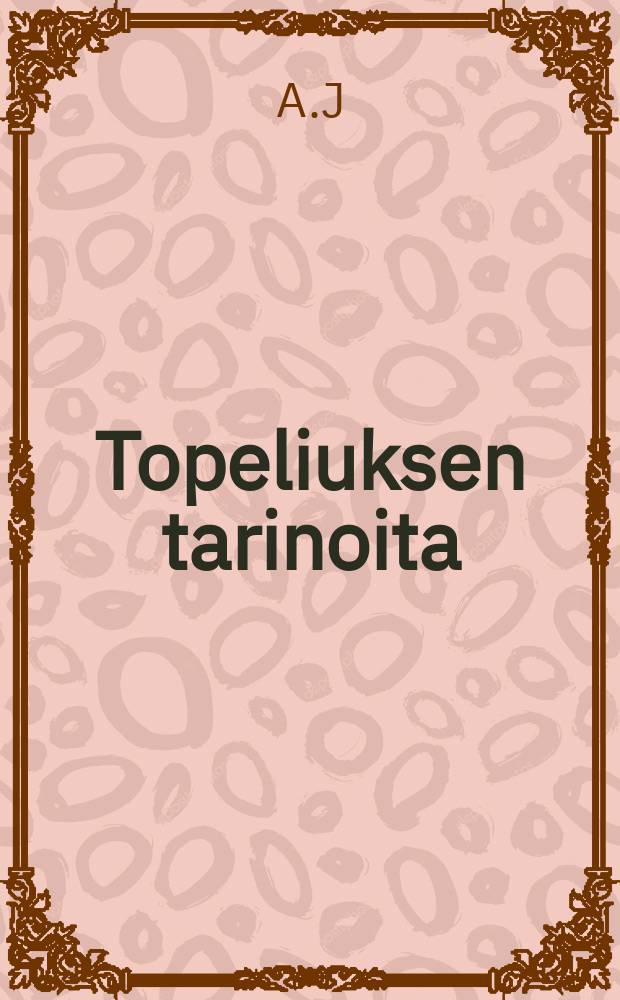 Topeliuksen tarinoita : We&auml;n&auml;nen suomentanut