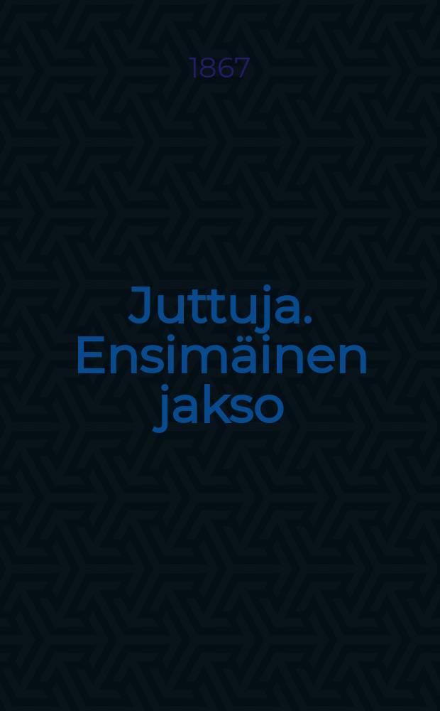 Juttuja. Ensimäinen jakso