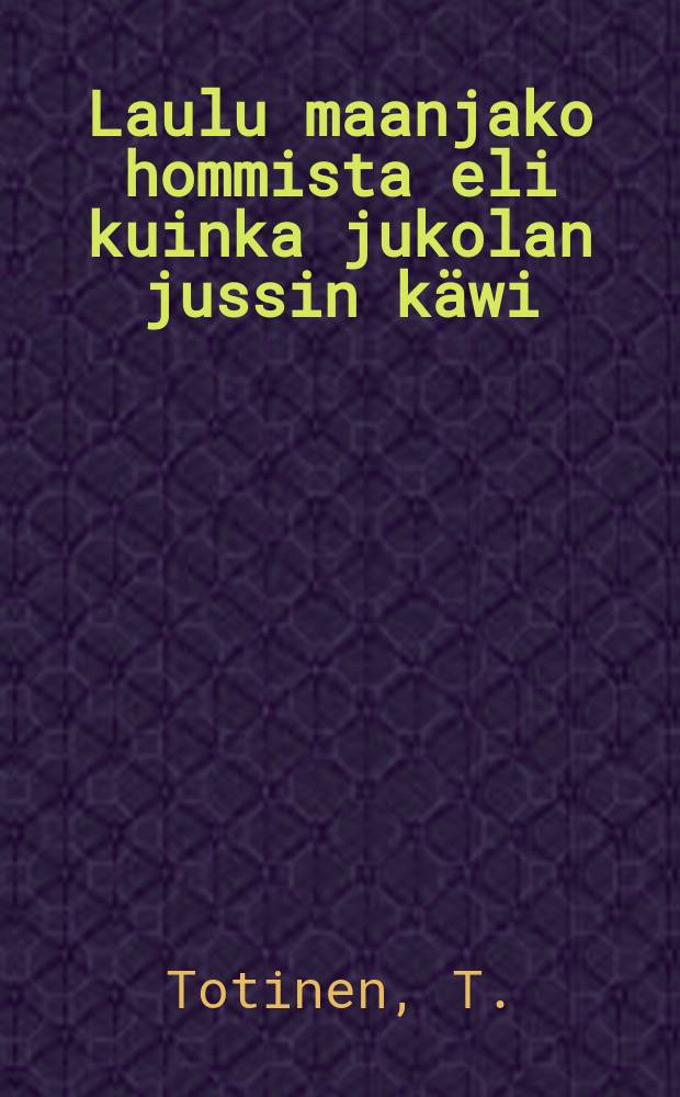 Laulu maanjako hommista eli kuinka jukolan jussin käwi