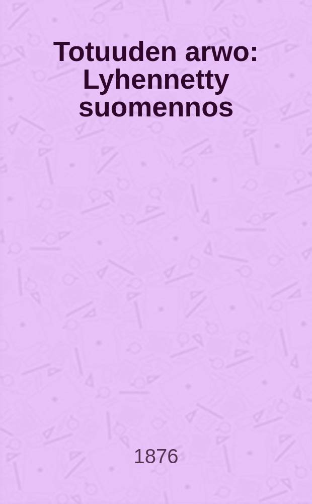 Totuuden arwo : Lyhennetty suomennos