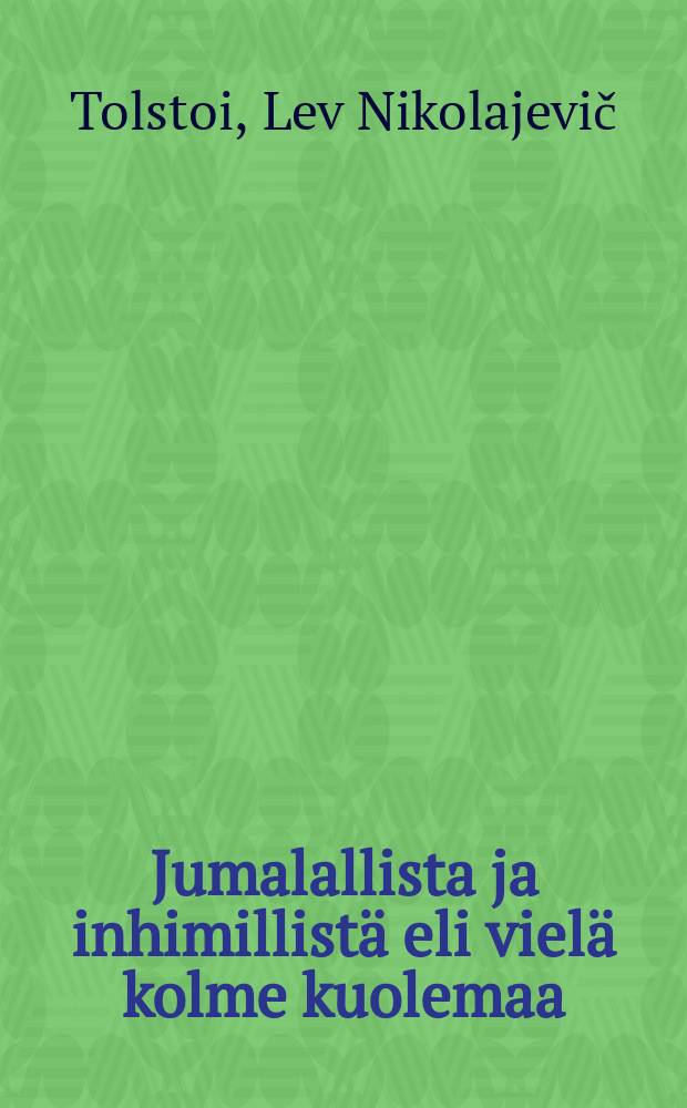 Jumalallista ja inhimillistä eli vielä kolme kuolemaa