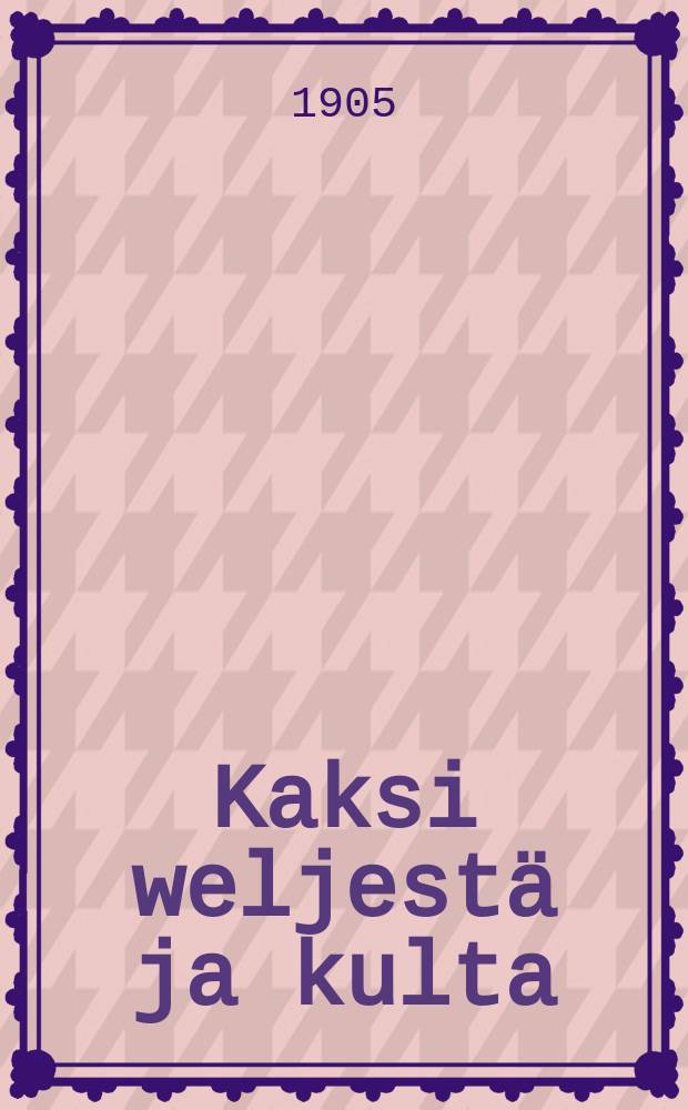 Kaksi weljest&auml; ja kulta : Elias : Lapset owat wanhuksia j&auml;rkew&auml;mm&auml;t