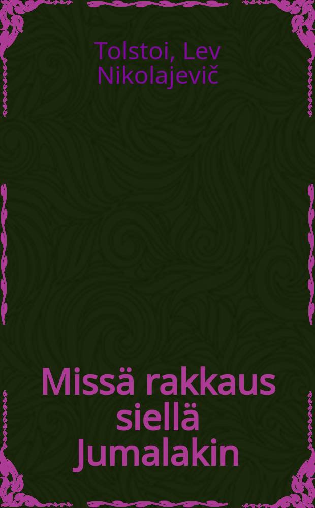 Miss&auml; rakkaus siell&auml; Jumalakin : Katuwa syntinen