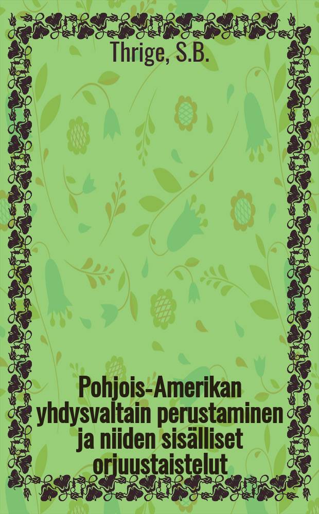 Pohjois-Amerikan yhdysvaltain perustaminen ja niiden sisälliset orjuustaistelut : Suomen.tans.kiel