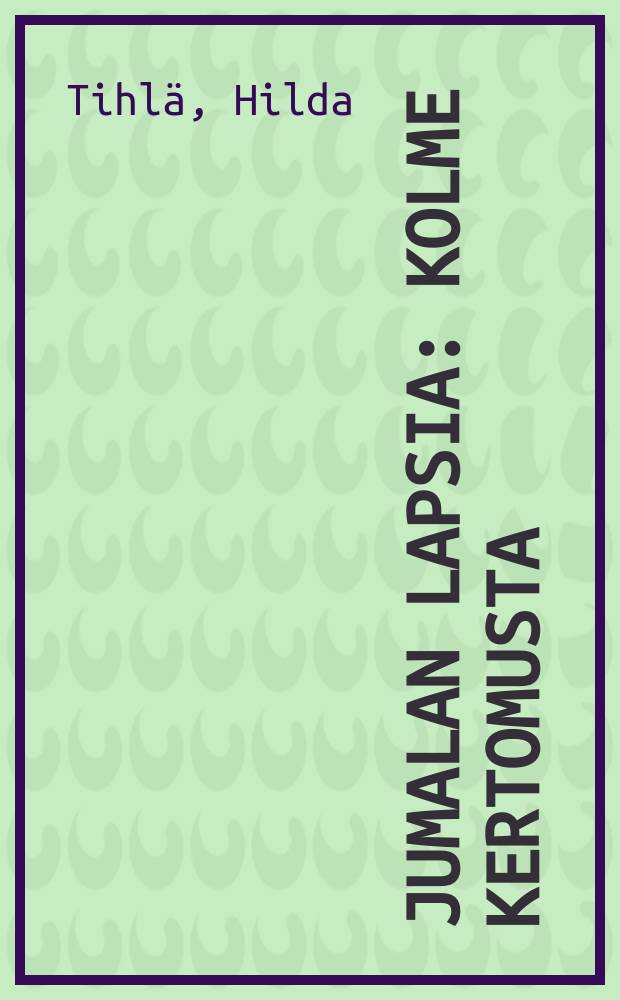 Jumalan lapsia : Kolme kertomusta