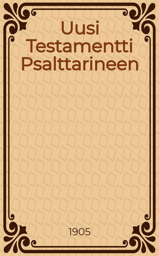Uusi Testamentti Psalttarineen : Meidän Herramme Jeesuksen Kristuksen : Koulupainos