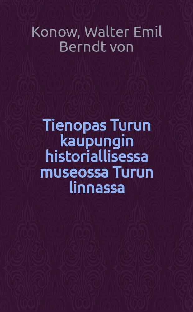 Tienopas Turun kaupungin historiallisessa museossa Turun linnassa : Kirjoitettu marraskuussa 1904