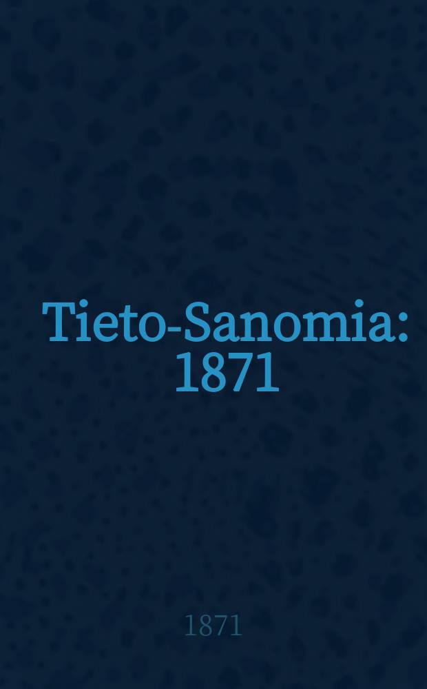 Tieto-Sanomia : 1871