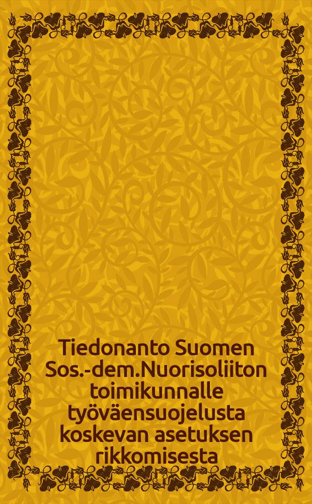 Tiedonanto Suomen Sos.-dem.Nuorisoliiton toimikunnalle työväensuojelusta koskevan asetuksen rikkomisesta