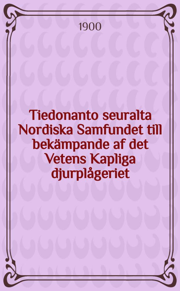 Tiedonanto seuralta Nordiska Samfundet till bekämpande af det Vetens Kapliga djurplågeriet