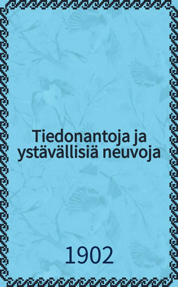 Tiedonantoja ja ystävällisiä neuvoja