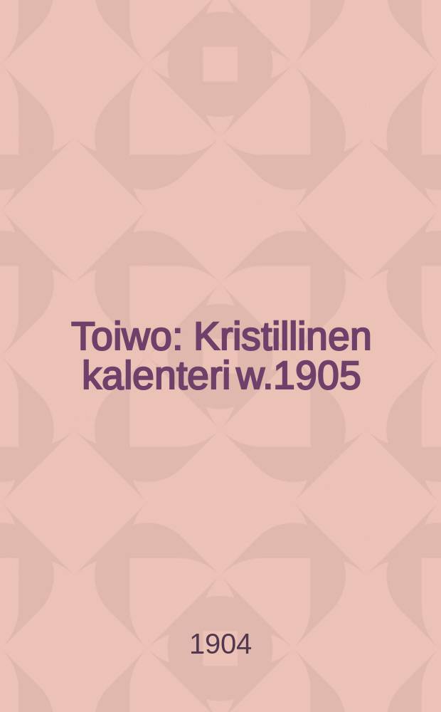 Toiwo : Kristillinen kalenteri w.1905 : Sortavalan ewankelinen seura : Toimittanut Suomen Kirkon sisälähetysseura : Wiides wuosikerta : 23 kuwalla