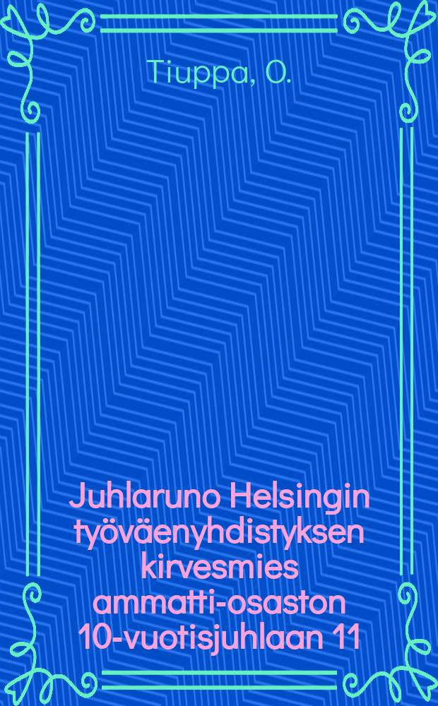 Juhlaruno Helsingin työväenyhdistyksen kirvesmies ammatti-osaston 10-vuotisjuhlaan 11/11 05