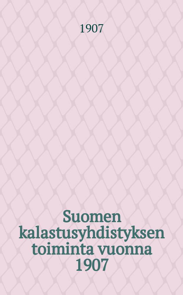 Suomen kalastusyhdistyksen toiminta vuonna 1907