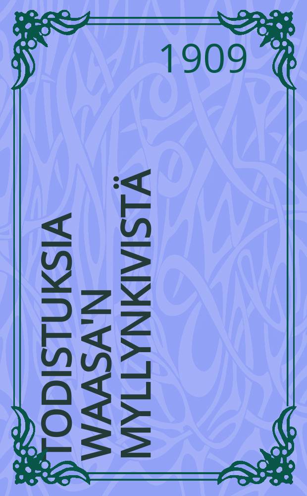 Todistuksia Waasa'n Myllynkivistä