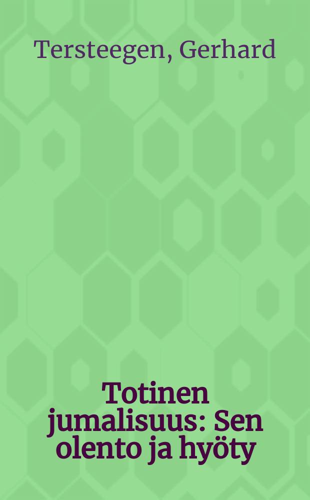 Totinen jumalisuus : Sen olento ja hyöty : Suomennos