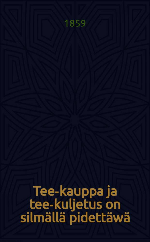 Tee-kauppa ja tee-kuljetus on silmällä pidettäwä