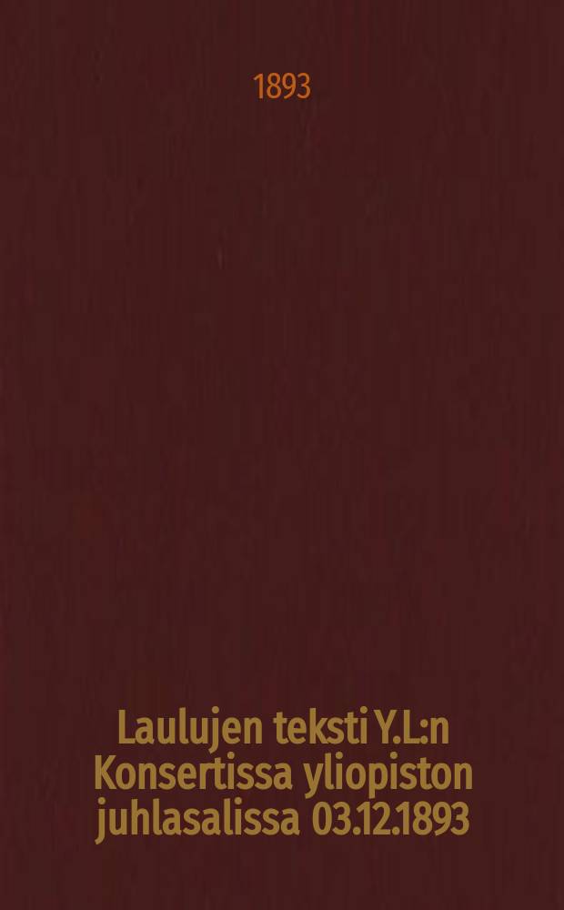 Laulujen teksti Y.L:n Konsertissa yliopiston juhlasalissa 03.12.1893