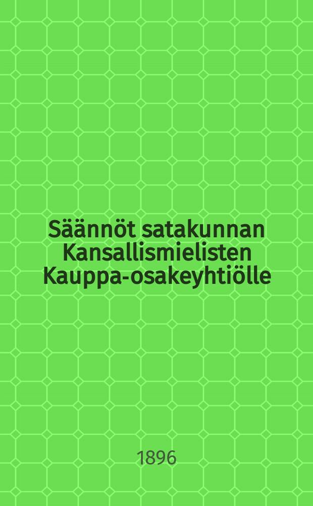Säännöt satakunnan Kansallismielisten Kauppa-osakeyhtiölle