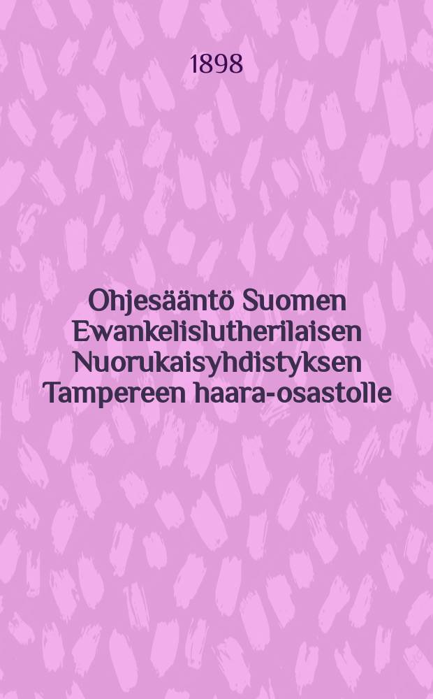Ohjes&auml;&auml;nt&ouml; Suomen Ewankelislutherilaisen Nuorukaisyhdistyksen Tampereen haara-osastolle