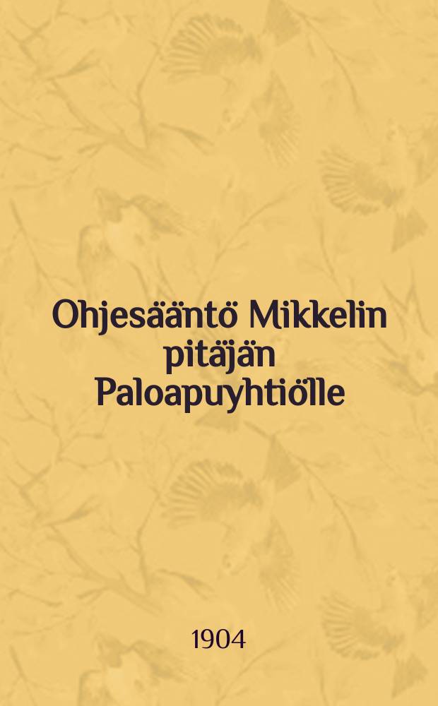 Ohjesääntö Mikkelin pitäjän Paloapuyhtiölle