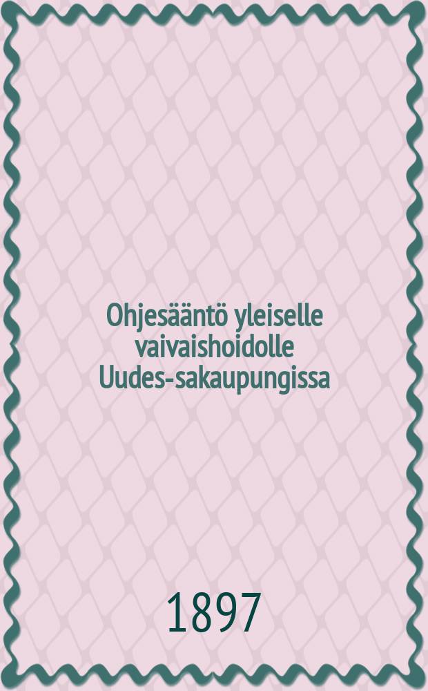 Ohjesääntö yleiselle vaivaishoidolle Uudes-sakaupungissa
